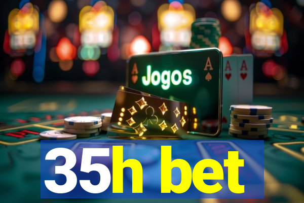 35h bet